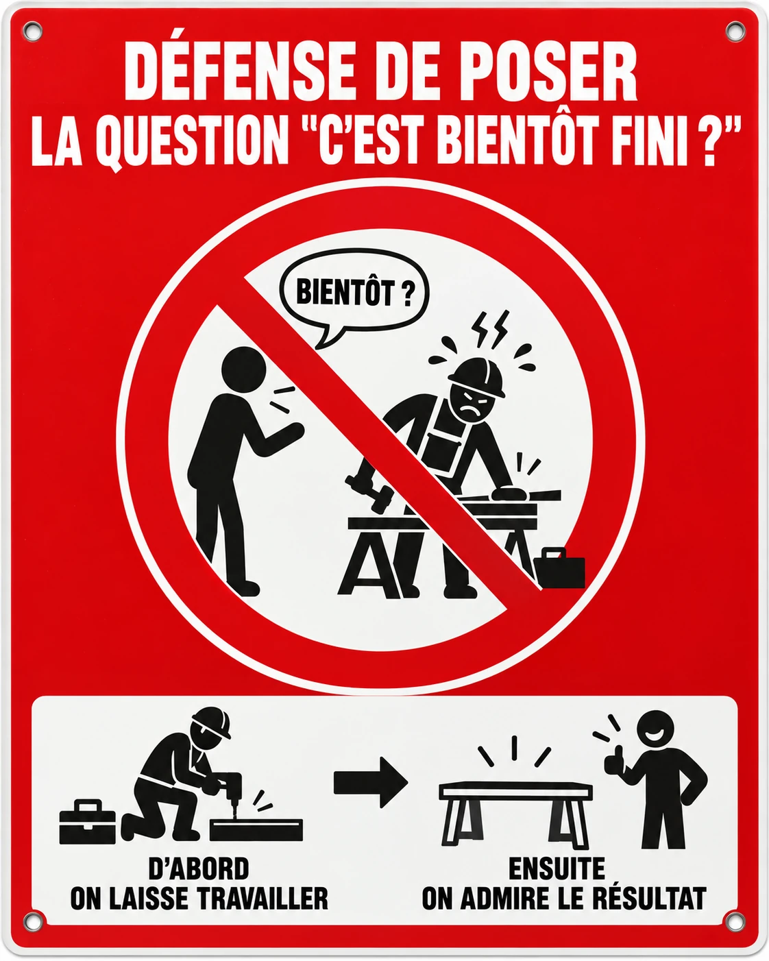 Produit personnalisé Panneau humoristique – C’est bientôt fini ?